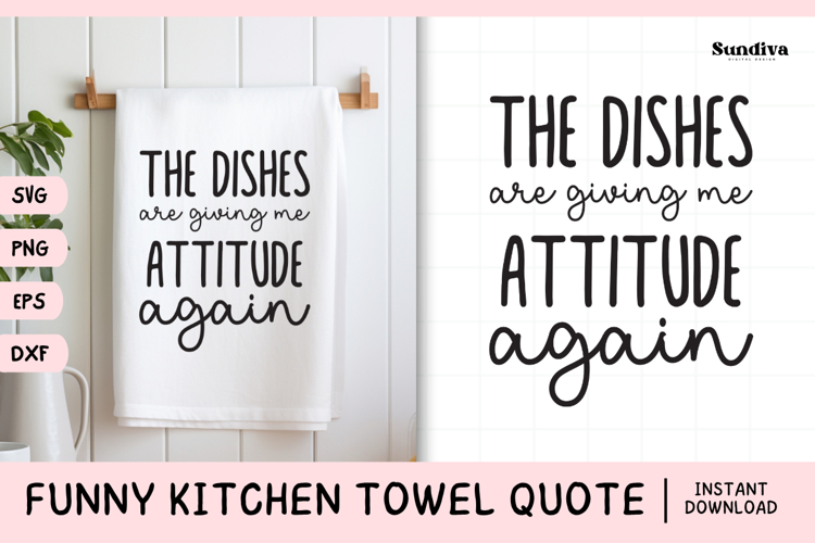 Funny Dish/Kitchen Towel Quote SVG | Giving Me Attitude