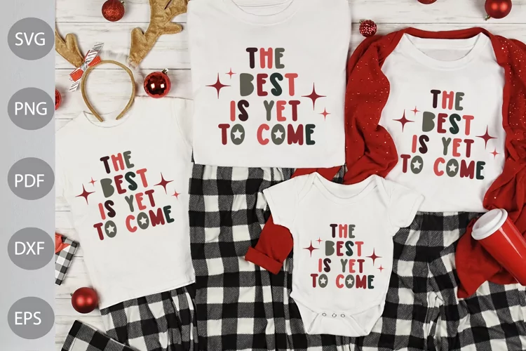 The best is yet to come SVG Design - Christmas SVG Cut Files