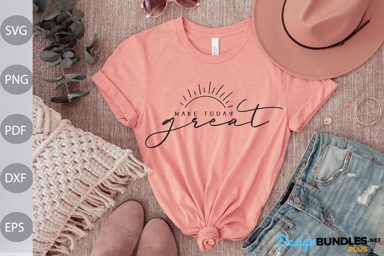 Make Today Great SVG Design - Positive Quote SVG Design example image 1
