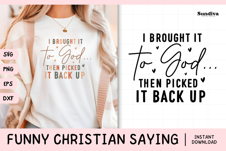 Funny Christian Saying SVG | I Brought It To God...
