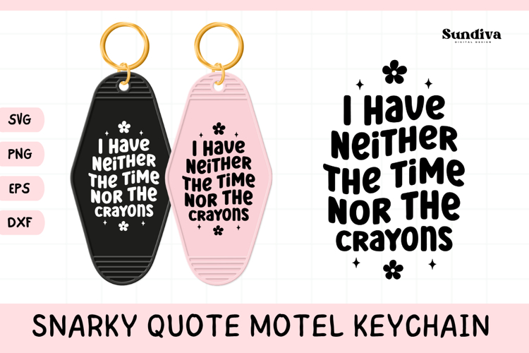 Snarky Quote Motel Keychain SVG | I Have Neither The Time