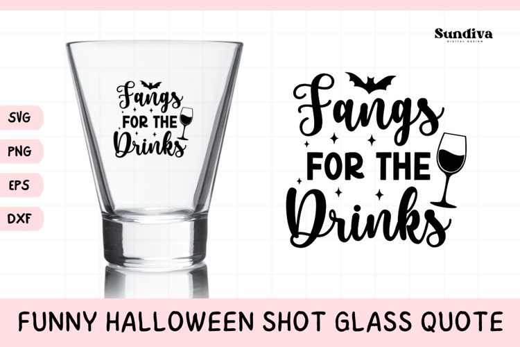 Funny Halloween Shot Glass Quote SVG | Fangs For The Drinks