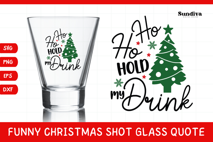 Funny Christmas Shot Glass Quote SVG | Ho Ho Hold My Drink