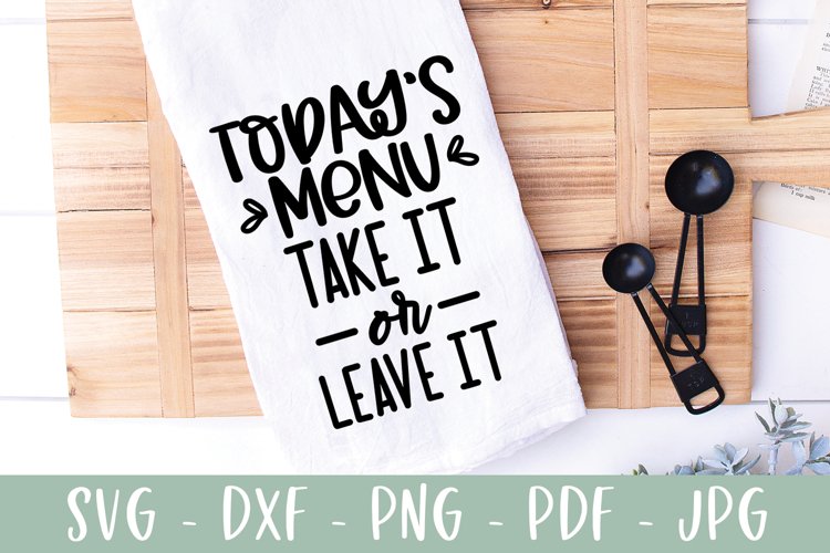 Todays Menu Take It Or Leave It SVG | Funny Kitchen SVG