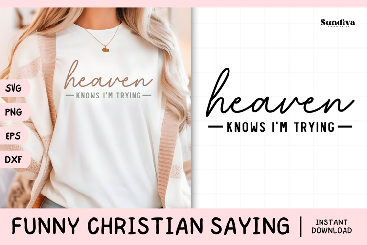 Funny Christian Saying SVG | Heaven Knows Im Trying