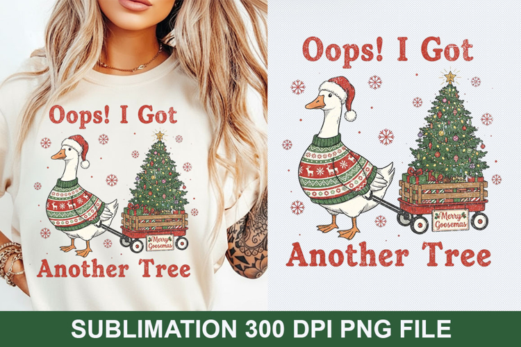 Oops i got another tree Sublimation - Christmas PNG Design