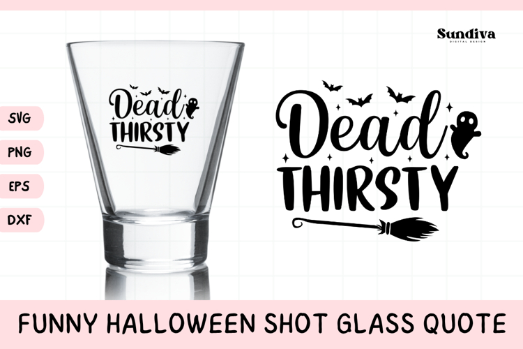 Funny Halloween Shot Glass Quote SVG | Dead Thirsty