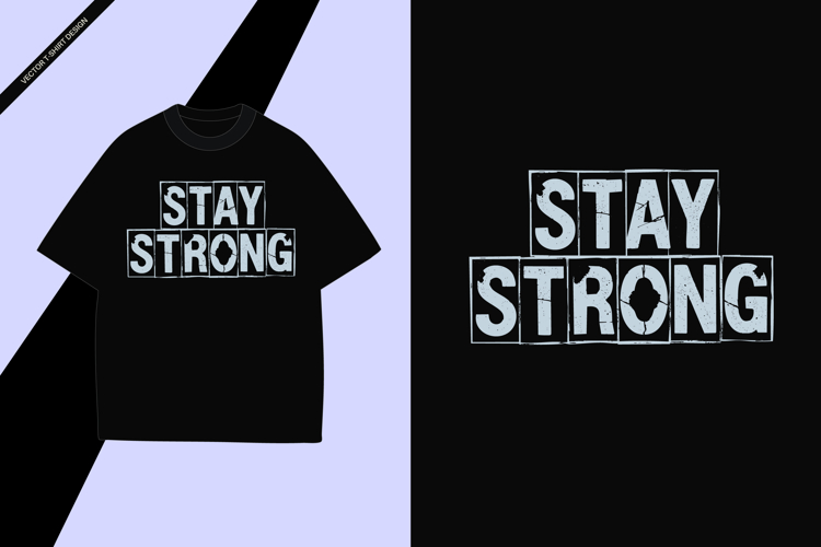 Stay Strong Motivational Typography T Shirt Design