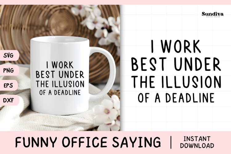 Funny Office Saying SVG | Under The Illusion Of A Deadline