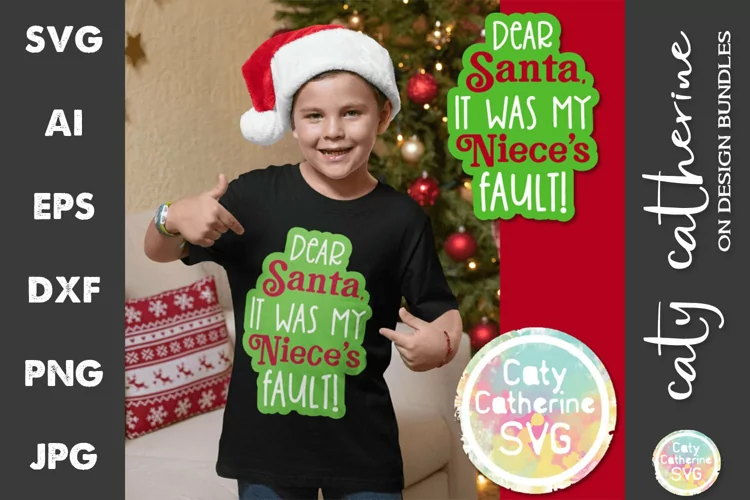 Dear Santa It Was My Niece's Fault Christmas SVG Cut File