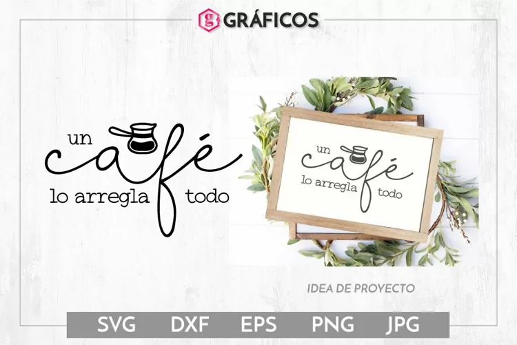 Un café lo arregla todo SVG - Frases decoración hogar