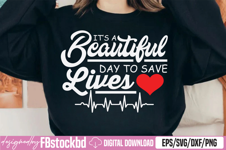Its A Beautiful Day To Save Lives SVG