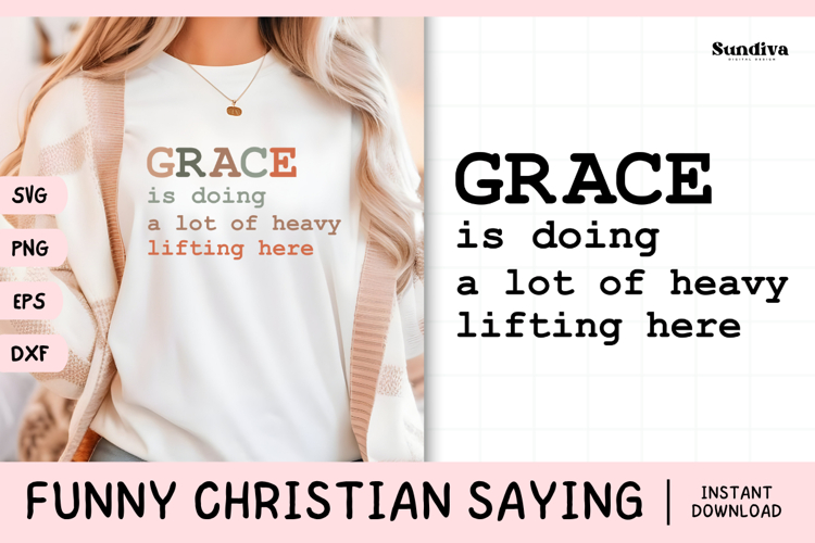 Funny Christian Saying SVG | Grace Is Doing A Lot Of Heavy