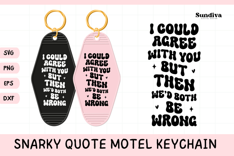 Snarky Quote Motel Keychain SVG | I Could Agree With You