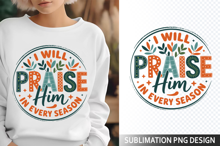 I will Praise Sublimation Design - Christian Png