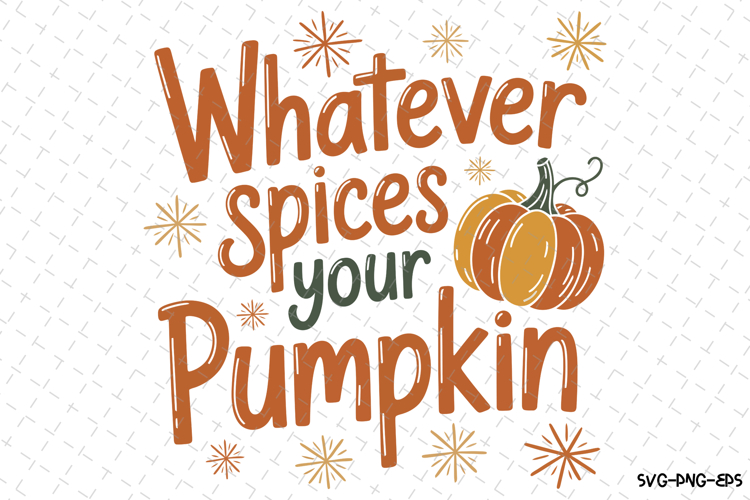 Whatever spices your Pumpkin Svg | Halloween Svg | Svg Files