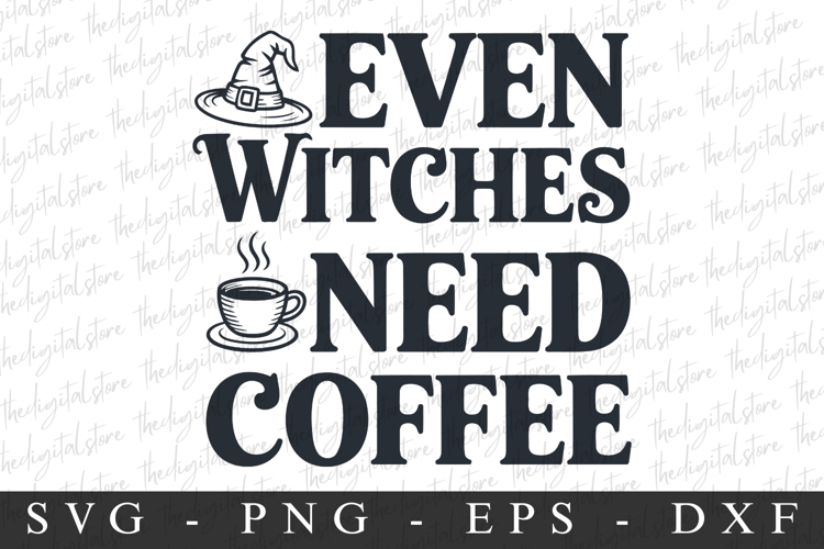 Even Witches Need Coffee Svg | Halloween Svg | Cricut