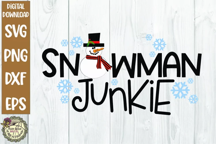Snowman Junkie-SVG for Snowmen Lovers!