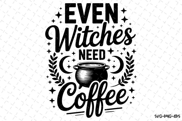 Even Witches need Coffee Svg | Halloween Svg | Svg Cut Files