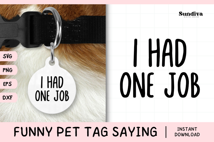 Funny Pet Tag Saying SVG | I Had One Job