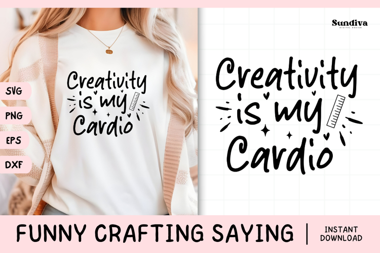 Funny Crafting Quote SVG For Crafter | Creativity My Cardio