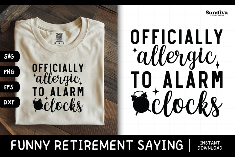 Funny Retirement Quote SVG | Allergic To Alarm Clocks