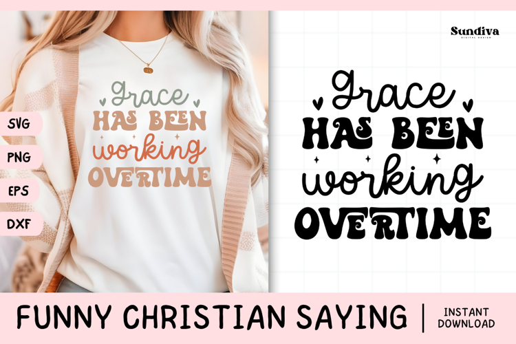 Funny Christian Saying SVG | Grace Has Been Working Overtime