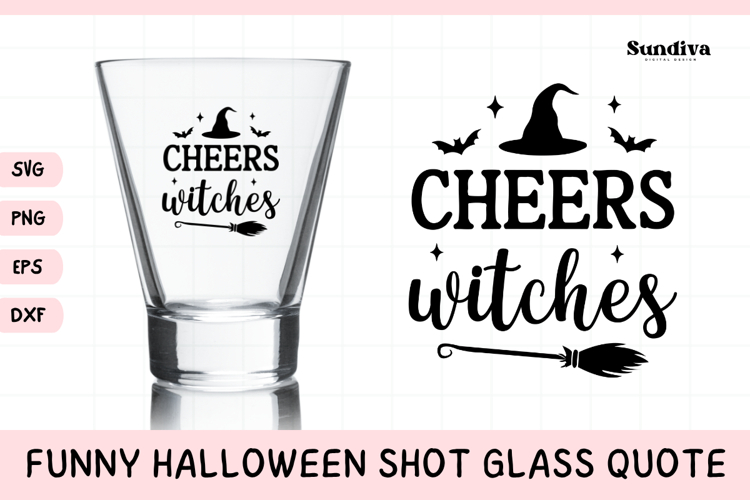 Funny Halloween Shot Glass Quote SVG | Cheers, Witches