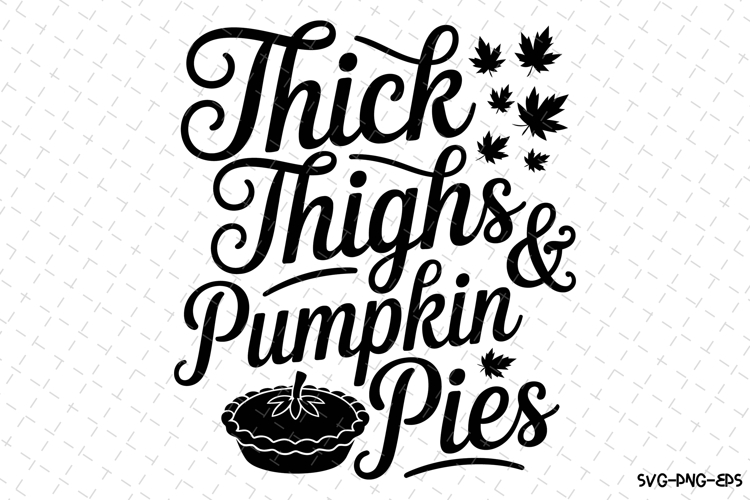 Thick thighs   Pumpkin Pies Svg | Halloween Svg | Svg File