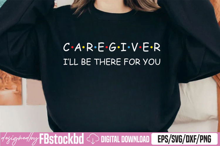 Caregiver, Ill Be There For You SVG