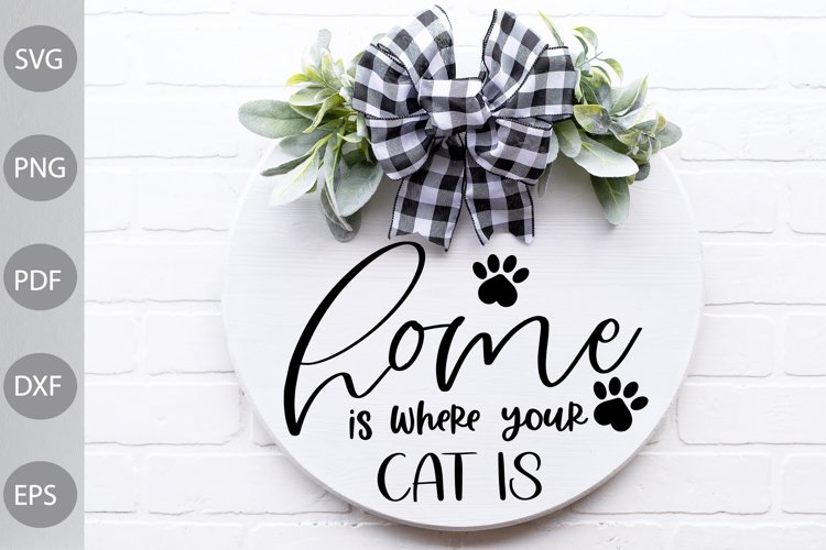 Home Is Where Your Cat Is- Farmhouse Sign SVG Design example image 1