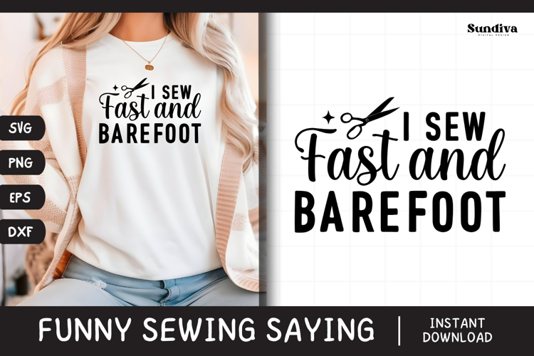 Funny Sewing Quote SVG For Sewist | I Sew Fast And Barefoot