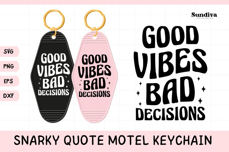 Snarky Quote Motel Keychain SVG | Good Vibes Bad Decisions