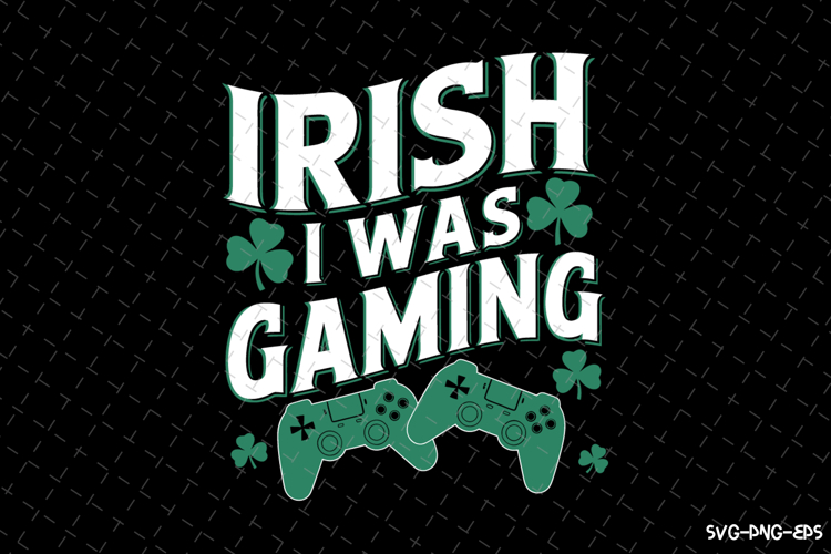 Irish I was Gaming Svg | St Patricks day Design