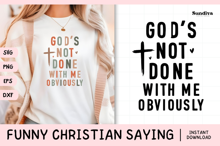 Funny Christian Saying SVG | Gods Not Done With Me