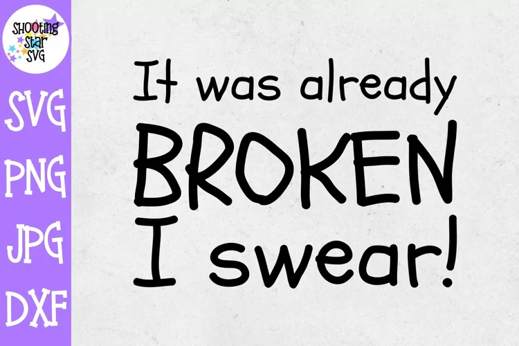 It was Already Broken I Swear SVG - Funny Children's SVG