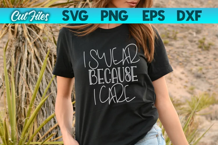I Swear Because I Care SVG Cut File