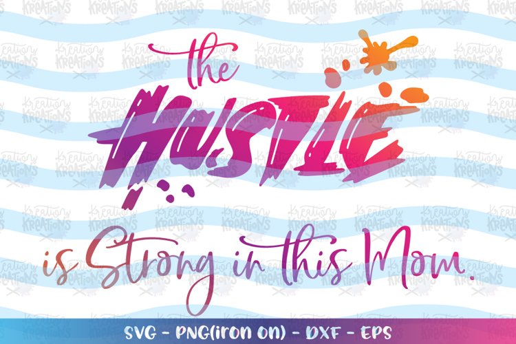Mom-the hustle is strong in this mom svg
