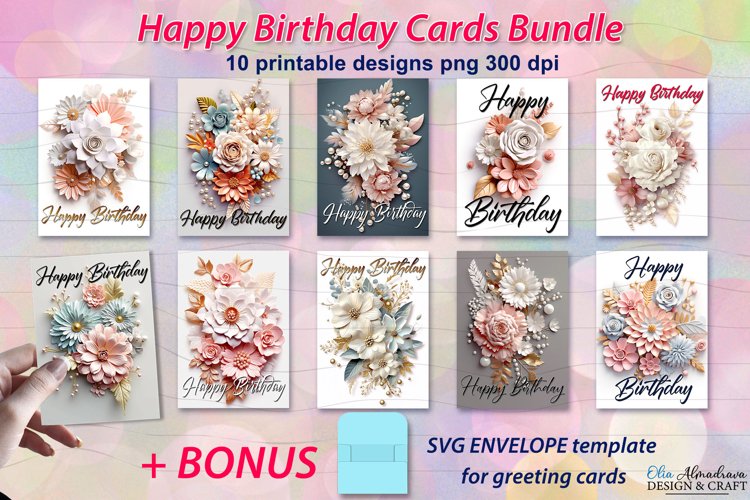 Bundle of 10 PNGs printable card templates for Birthday celebrations with beautiful 3d flowers and quote Happy Birthday. BONUS- SVG envelope template for card. 