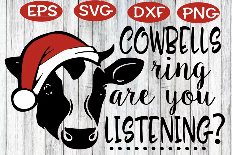 Cowbells Ring are you Listening SVG, Christmas Cow Shirt SVG