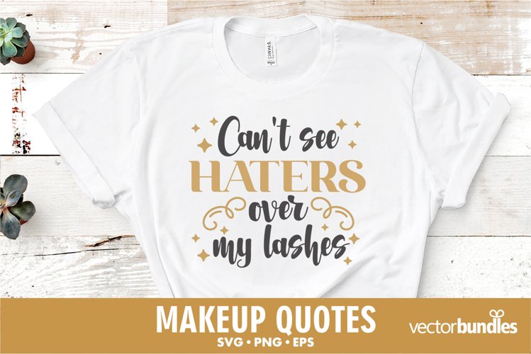 Cant see haters over my lashes. Funny makeup quote svg