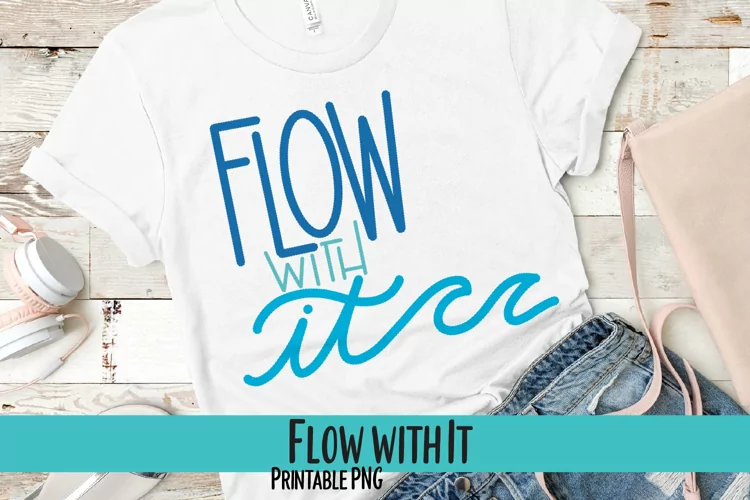 Flow with It Sublimation PNG