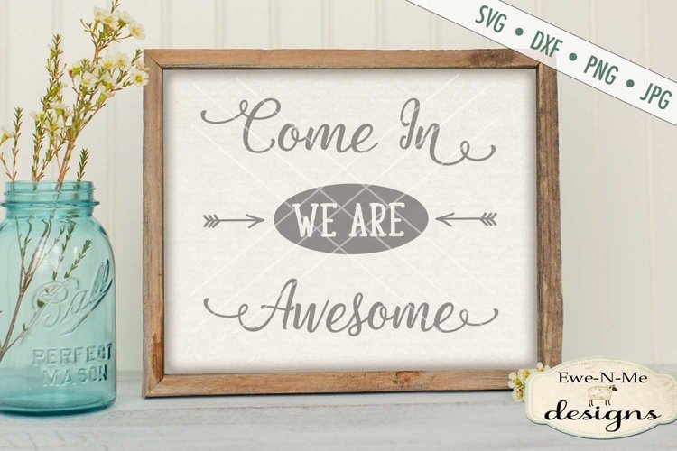 Come In We Are Awesome SVG DXF Cut File example image 1