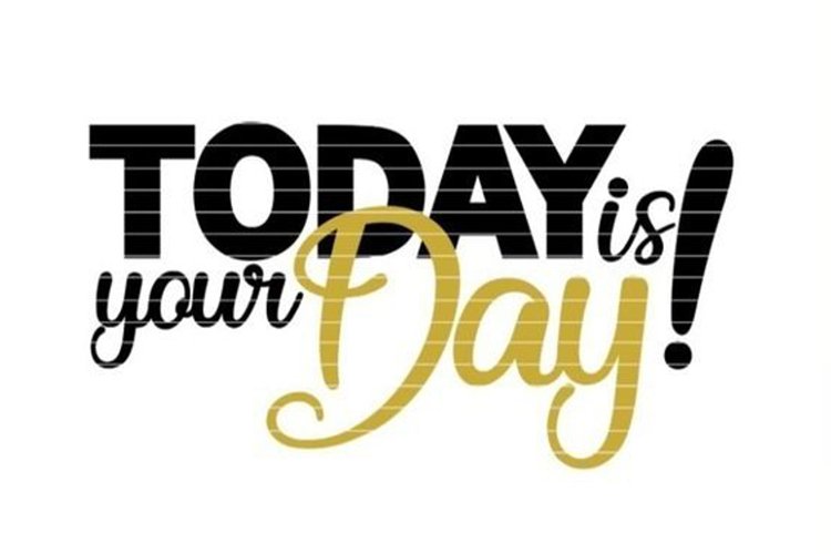 "Today is your Day" for Cutting Lasercut Print SVG DXF PDF example image 1