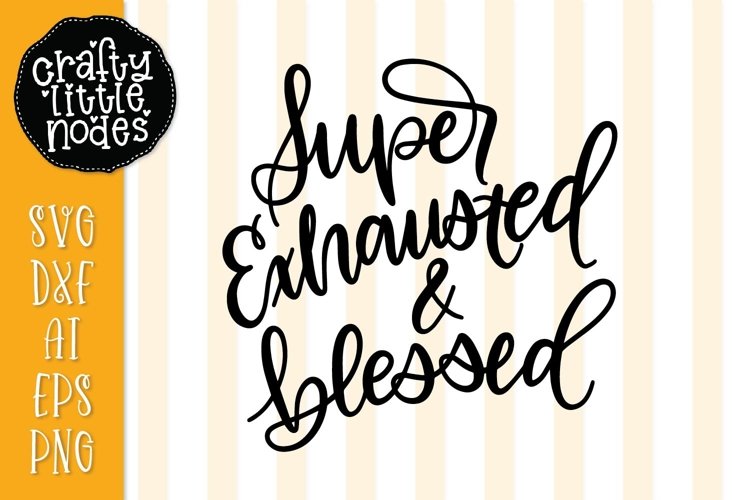 Super Exhausted & Blessed - Hand Lettered Design example image 1