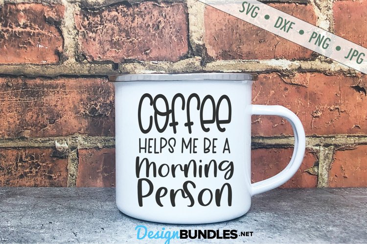Coffee Helps Me Be Morning Person SVG | Mug SVG | Funny SVG
