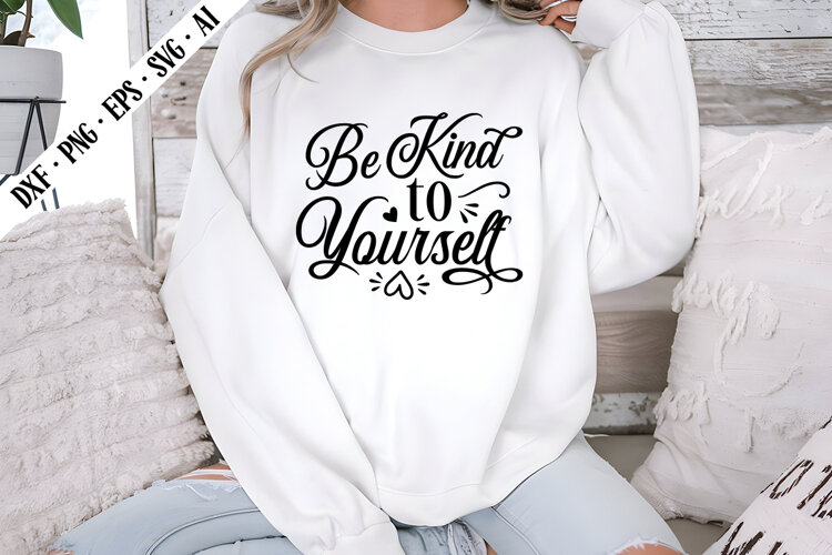 Be Kind to Yourself Svg, Motivation Svg Designs example image 1