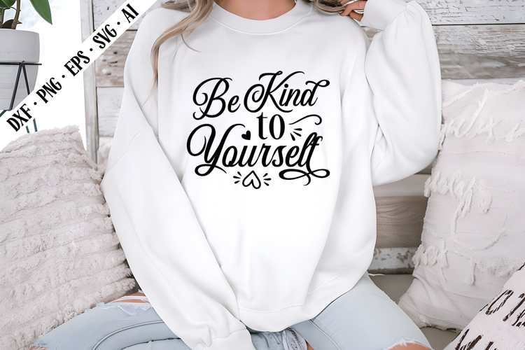 Be Kind to Yourself Svg, Motivation Svg Designs
