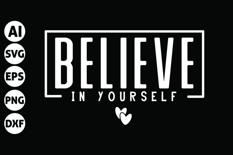 Believe In Yourself Svg, Inspirational Svg