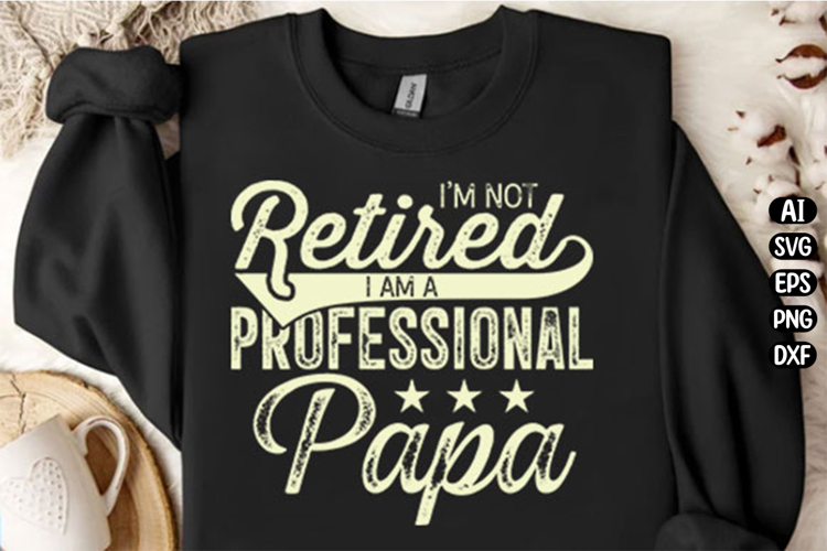 Im Not Retired Retirement Gift Svg Design